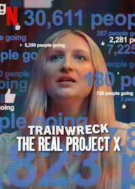 Trainwreck: The Real Project X